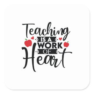 Teacher Art Teaching Is A Work Of Heart Square Sticker