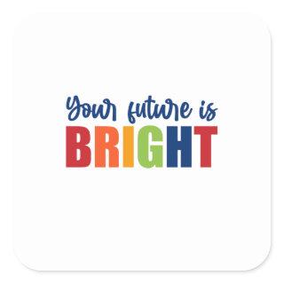 Teacher Art Your Future Is Bright Square Sticker