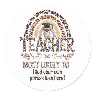 🎓 Teacher Gift Ideas: Most Likely To CUSTOM TEXT  Classic Round Sticker