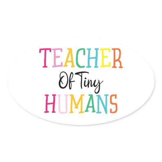 TEACHER OF TINY HUMANS OVAL STICKER