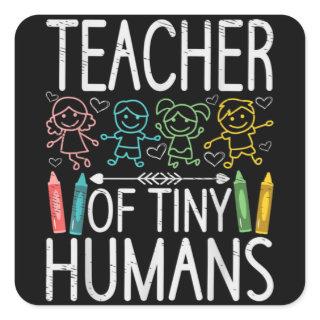 Teacher of Tiny Humans Teaching Kindergarten Square Sticker