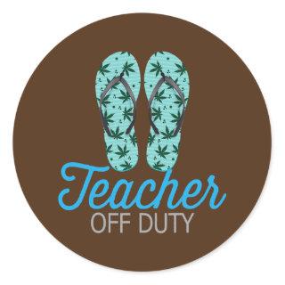 Teacher Off Duty Flip Flop Summer Break Teacher Classic Round Sticker
