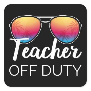 Teacher Off Duty I Square Sticker