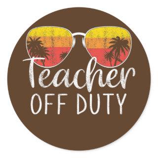 Teacher Off Duty Last Day Of School Teacher Classic Round Sticker