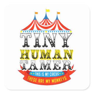 Teacher Tiny Human Tamer This My Circus My Monkeys Square Sticker