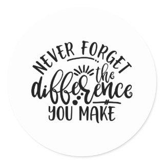Teachers Design Never Forget The Difference Classic Round Sticker