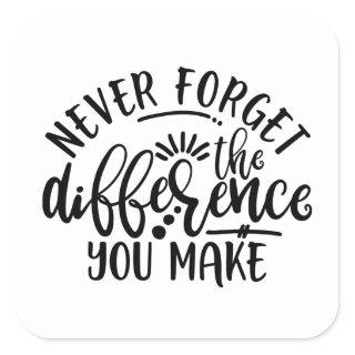 Teachers Design Never Forget The Difference Square Sticker