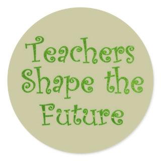 Teachers Shape the Future Classroom Appreciation Classic Round Sticker