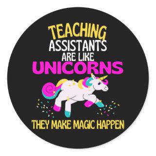 Teaching Assistants Unicorn Teachers Are Magical Classic Round Sticker