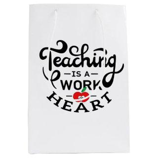 Teaching is a Work of Heart Appreciate To Teacher Medium Gift Bag