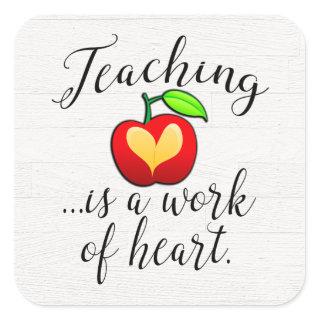 Teaching is a Work of Heart Teacher Appreciation Square Sticker