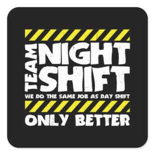 Team Night Shift Factory Worker - Warehouse Worker Square Sticker