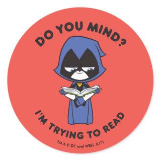 Teen Titans Go! | Raven "I'm Trying To Read" Classic Round Sticker