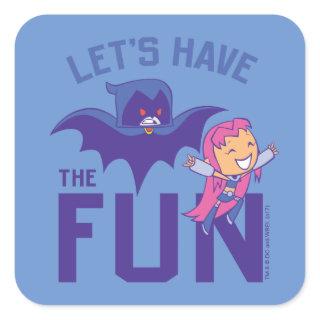 Teen Titans Go! | Starfire & Raven "Have The Fun" Square Sticker