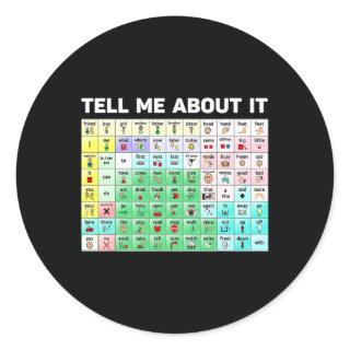 Tell Me About It Speech Language Pathology AAC Spe Classic Round Sticker