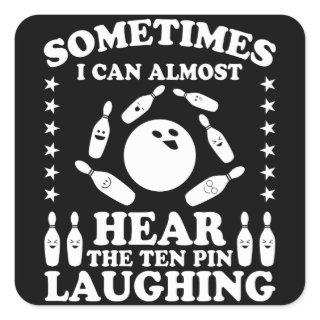 Ten Pin Laughing Bowling Player Quote Bowling Gift Square Sticker