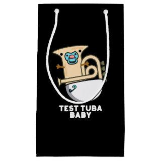 Test Tuba Baby Funny Science Tuba Pun Dark BG Small Gift Bag