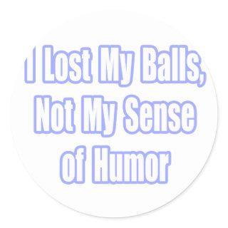 Testicular Cancer Survivor Humor Classic Round Sticker