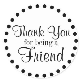 Thank You for Being a Friend Classic Round Sticker