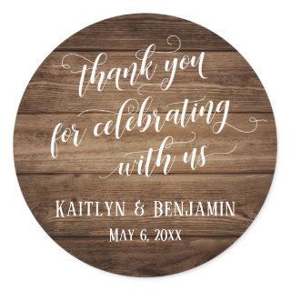 Thank You for Celebrating With Us Rustic Wood Classic Round Sticker