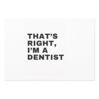 THAT'S RIGHT I AM A DENTIST  SHEETS