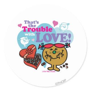 That's the Trouble with Love! Classic Round Sticker