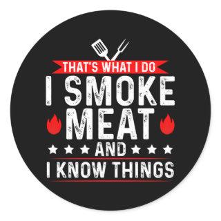 That's What I Do I Smoke Meat Know Thing Classic Round Sticker
