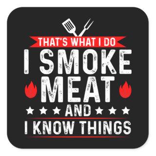 That's What I Do I Smoke Meat Know Thing Square Sticker