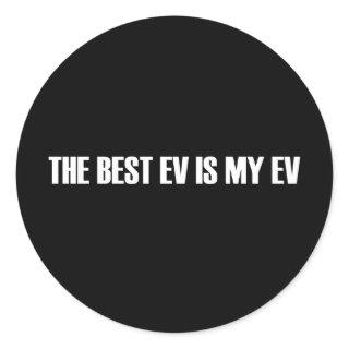 The Best EV is My EV Classic Round Sticker