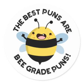 The Best Puns Are Bee Grade Puns Funny Bug Pun  Classic Round Sticker