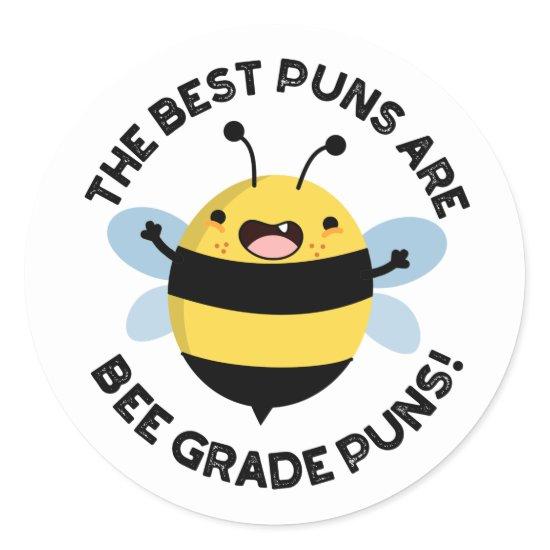The Best Puns Are Bee Grade Puns Funny Bug Pun  Classic Round Sticker