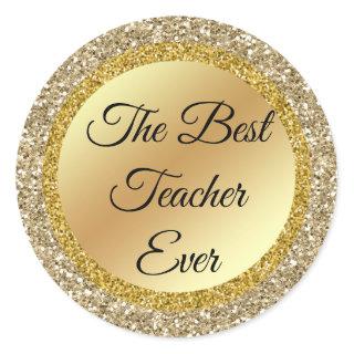the best teacher ever,gold metallic glitters classic round sticker