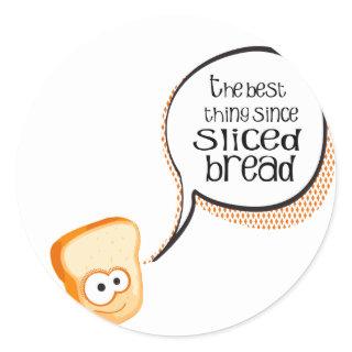 The Best Thing Since Sliced Bread Classic Round Sticker
