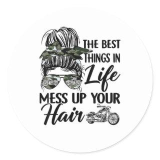 The Best Things In Life Mess Up Your Hair Motorcyc Classic Round Sticker