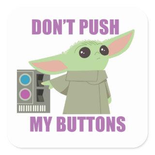 The Child | Don't Push My Buttons Square Sticker