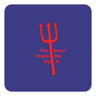 The Devil Made Me Do It Square Sticker