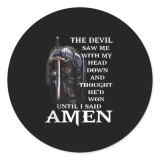 The Devil Saw Me With My Head-Down Until I Said Am Classic Round Sticker