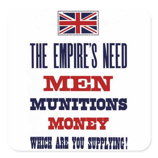 The Empire's Need ~ Men, Munitions and Money Square Sticker