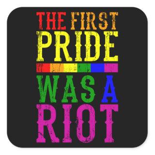 THE FIRST PRIDE WAS A RIOT LGBT Pride Month LGBTQ Square Sticker