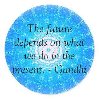 The future depends on what we do in the present. classic round sticker