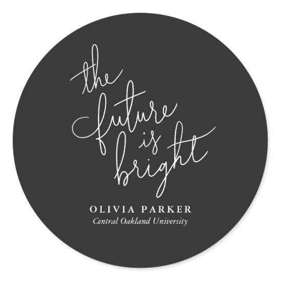 The Future Is Bright Quote Graduation  Classic Round Sticker