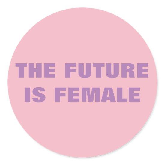 THE FUTURE IS FEMALE CLASSIC ROUND STICKER