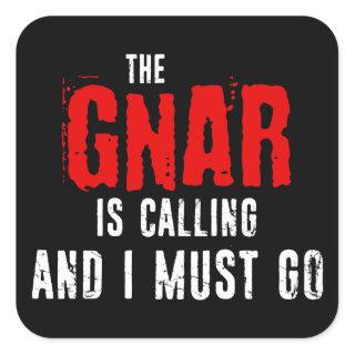 The Gnar Is Calling And I Must Go Square Sticker