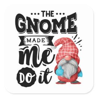 The Gnome Made Me Do It Christmas Gnome Square Sticker