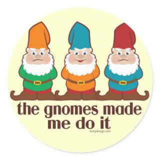 The Gnomes Made Me Do It Classic Round Sticker