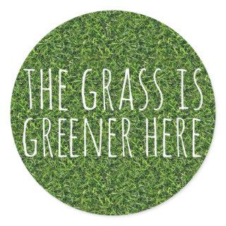 The Grass Is Greener Here Classic Round Sticker