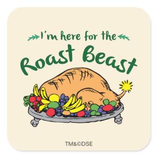 The Grinch | I'm Here for the Roast Beast Quote Square Sticker