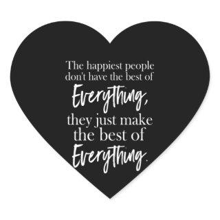 the happiest people don't have the best of everyth heart sticker