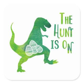 The Hunt Is On Funny Easter Dino Humor Saying Square Sticker