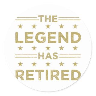 The Legend Has Retired Classic Round Sticker